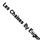 Les Chaises By Eugene Ionesco